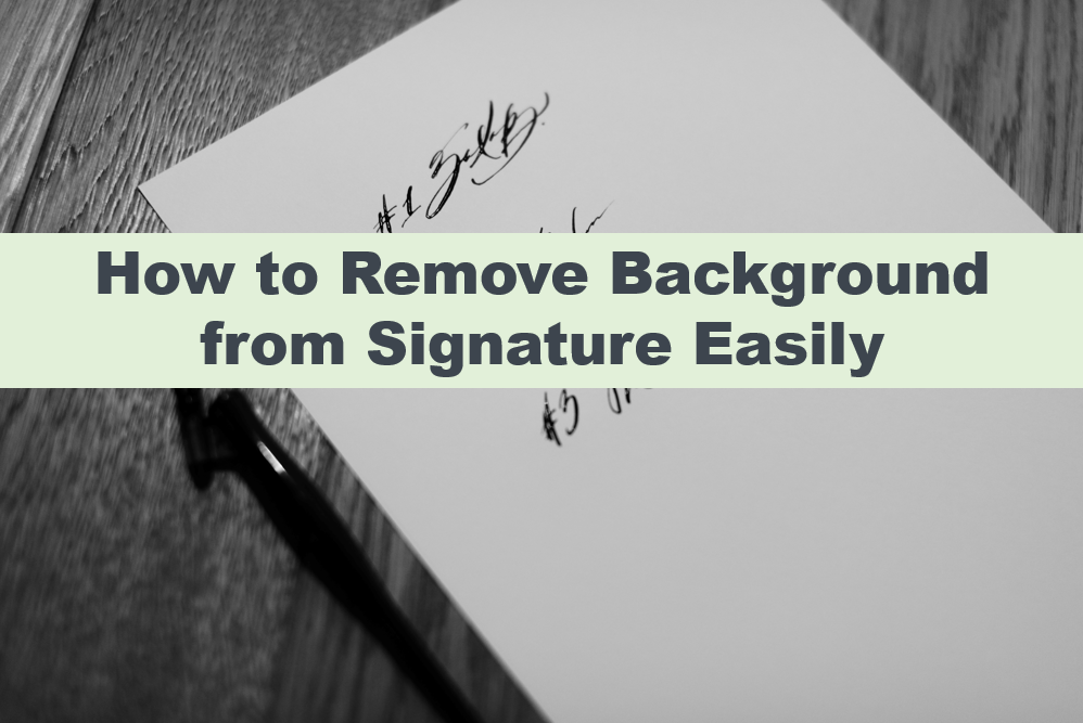 How to Remove Background from Signature Easily